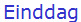 Einddag